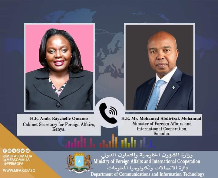 Press Statement The Foreign Ministers of  Somalia and Kenya, H.E. Mr. Mohamed Abdirizak Mohamud and H.E. Amb. Raychelle Omamo , today spoke on telephone.